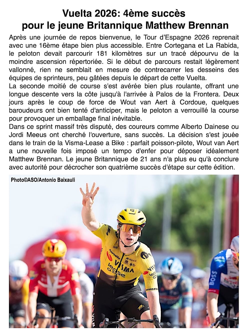 Vuelta 2026 : l'insatiable Matthew Brennan s'offre un quadruplé à La Rábida Emmené sur un plateau par un Wout van Aert une nouvelle fois royal, le Britannique de 21 ans a puni la concurrence au sprint au terme d'une 16ᵉ étape promise aux cuisses de feu.